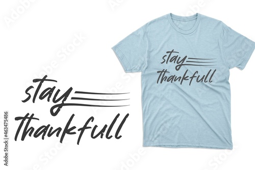 Thanksgiving t-shirt Design, Stay Thankful, T-shirt Design Illustration