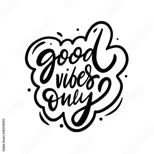 Good vibes only hand drawn black color lettering phrase. Modern motivation text.