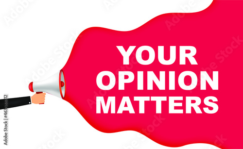 Male hand holding megaphone with Your opinion matters night speech bubble. Loudspeaker. Banner for business, marketing and advertising. Vector illustration.