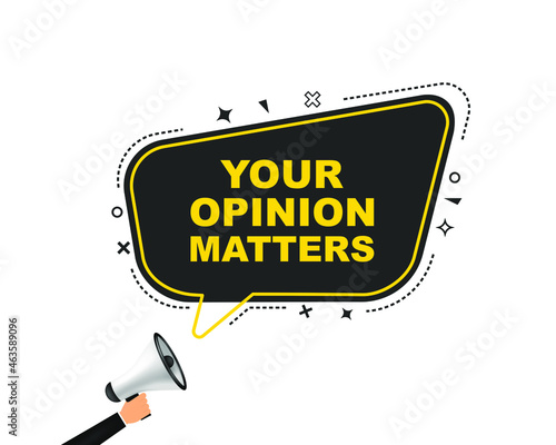 Male hand holding megaphone with Your opinion matters night speech bubble. Loudspeaker. Banner for business, marketing and advertising. Vector illustration.