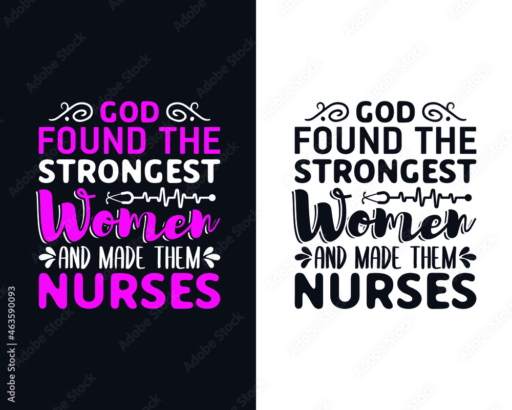 Fototapeta premium Quote - God found the strongest women and made them nurse - Nurse t-shirt design, Nursing, Doctor, Vector graphics, Nurse cap with floral.