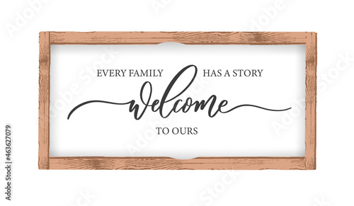 Every Family has a Story Welcome to Ours. Calligraphy wall art Sign in a wooden frame.