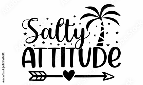 Salty attitude, Summer slogan with hand drawn sun in sunglasses, Hand painted brush lettering with palm leaf poster, gift, or other printing press, Motivation quote