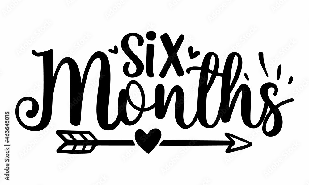 Fototapeta premium Six months, Hand lettering inspirational typography poster, banner, Good for scrap booking, posters, textiles, gifts, sets, Simple vector text for cards, invitations, prints, posters, stokers