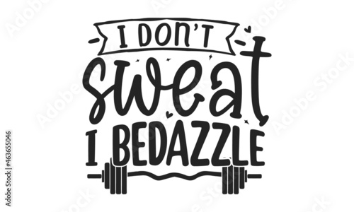 I don't sweat I bedazzle, Typography design badge with sunburst and grunge effect, Calligraphy Inspirational quote, Morning motivational quote design, Vector, Modern brush calligraphic style