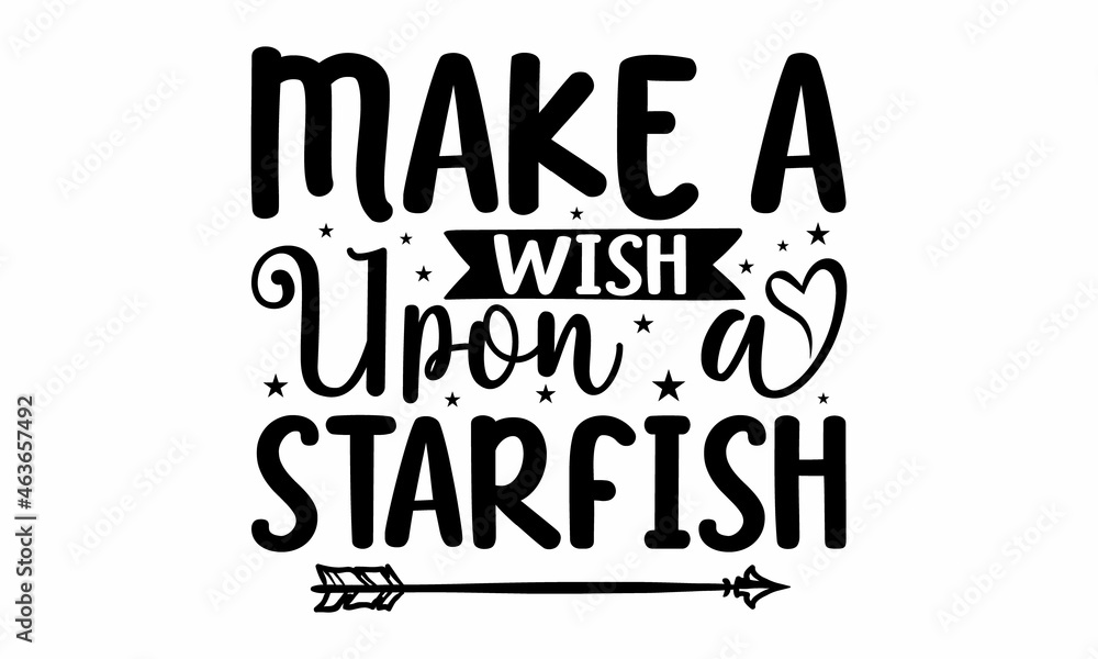 Make a wish upon a starfish, Inspirational summer quote,  palm tree, Brush vector lettering for print, Typographic design, Life is a beach enjoy the waves
