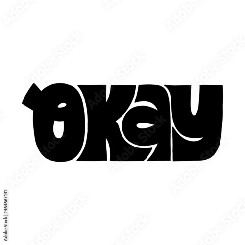 Hand-drawn lettering quote. Okay. Positive quote to agree. Unique vector hand drawn approval slogan. Vector lettering isolated on white background.