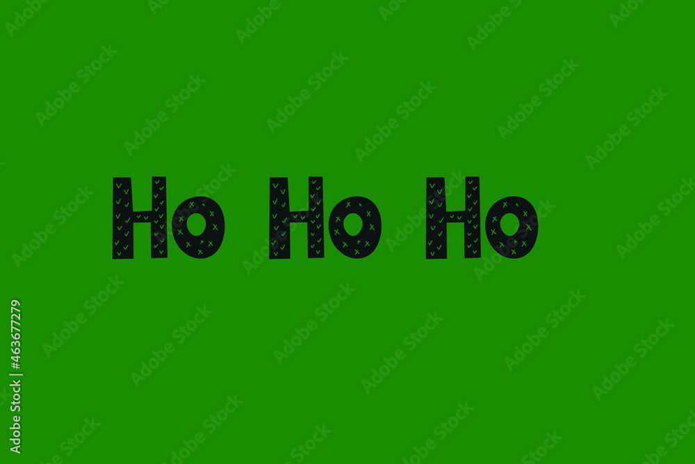 Saying ho ho ho, Merry Christmas text. Xmas banner design. New Year concept. Slogan or quote. December card on green background.