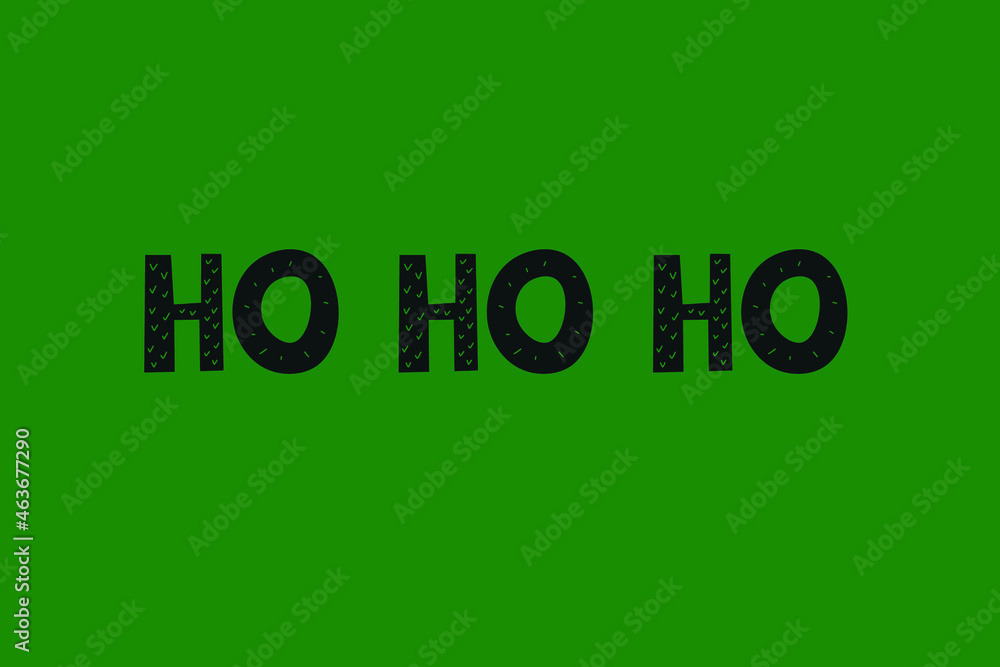 Saying ho ho ho, Merry Christmas text. Xmas banner design. New Year concept. Slogan or quote. December card on green background. Saying ho ho ho, Merry Christmas text. Xmas banner design. New Year concept. Slogan or quote. December card on green background.