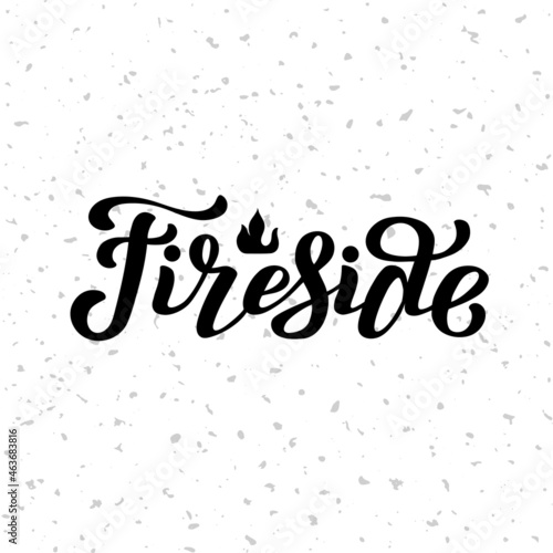Hand drawn vector illustration with lettering Fireside on textured background for poster, greeting card, advertising, print, invitation, t-shirt, website, banner, template, sticker, label, home decor