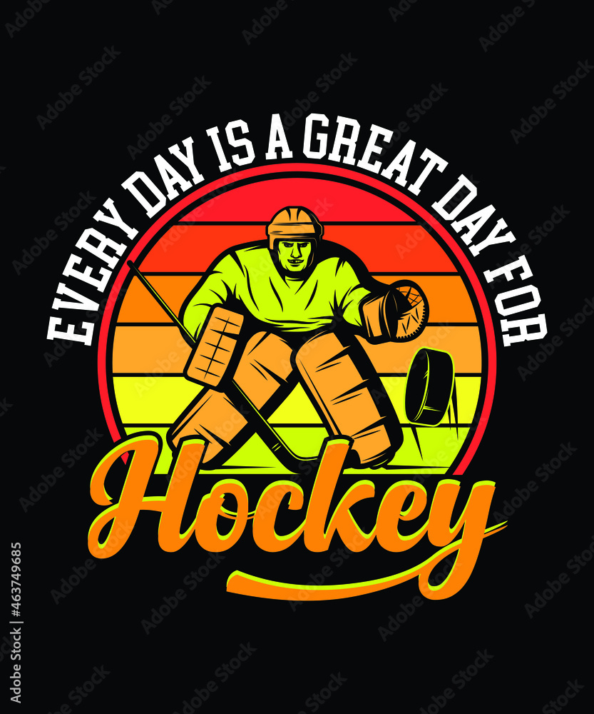 Hockey T shirt design. Every day is a great day for hockey. game lover t-shirt. Hockey T shirt design. Every day is a great day for hockey. game lover t-shirt.