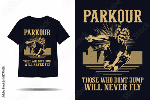 Parkour those who don’t jump will never fly silhouette t shirt design