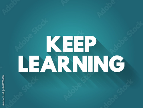 Keep Learning text quote, concept background