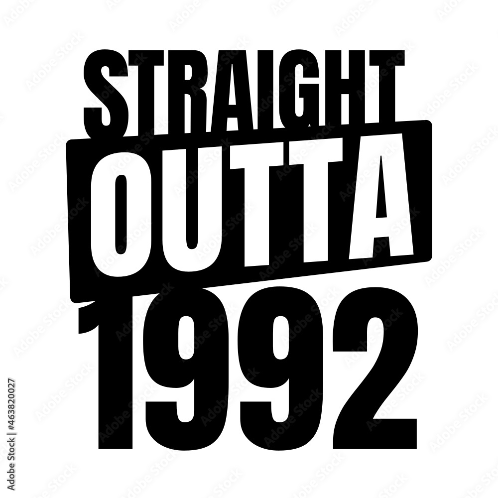 Straight outta  1992, 1992 birthday typography Retro design