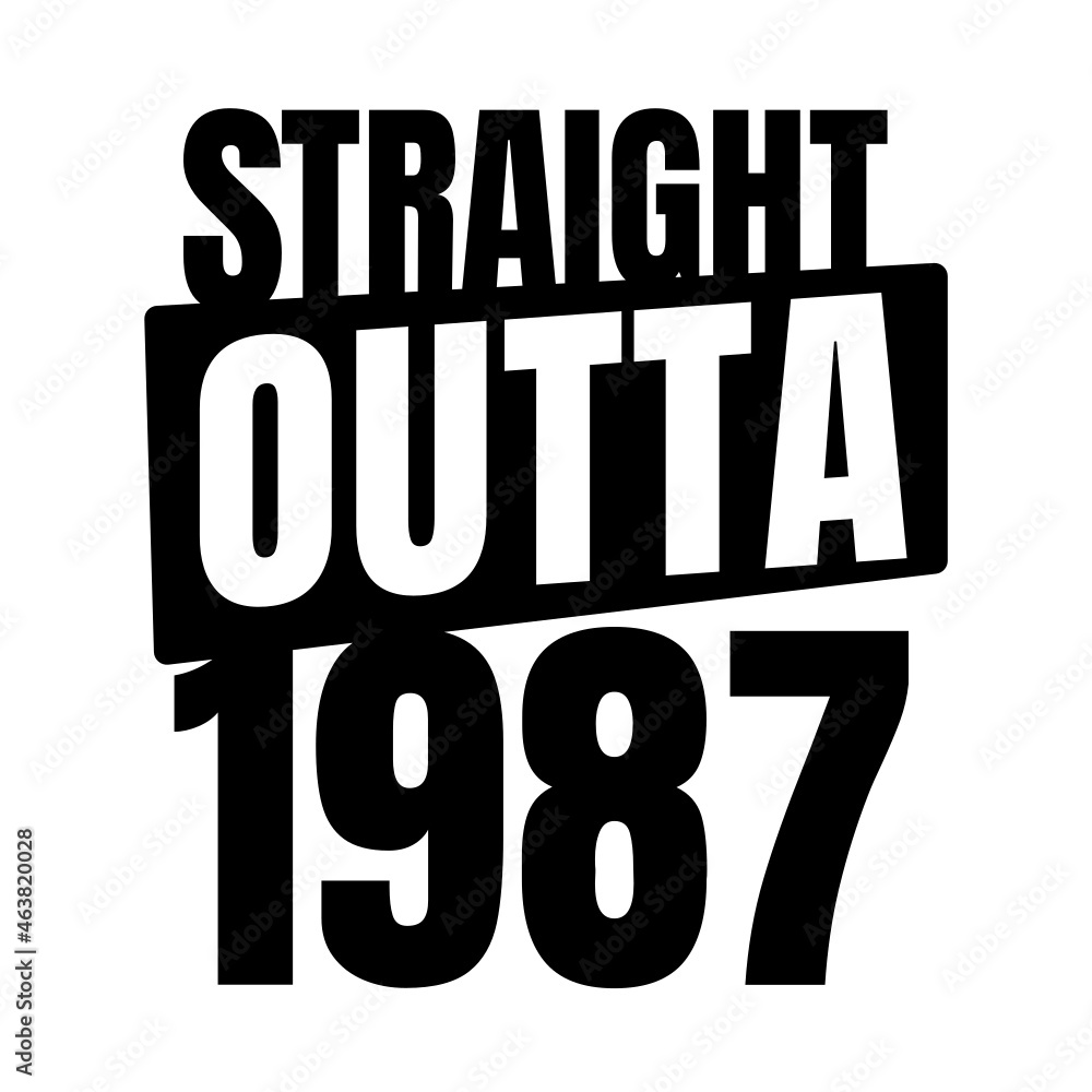 Straight outta 1987, 1987 birthday typography Retro design Straight outta 1987, 1987 birthday typography Retro design