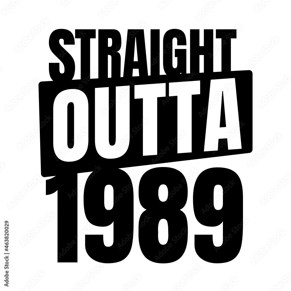 Straight outta  1989, 1989 birthday typography Retro design