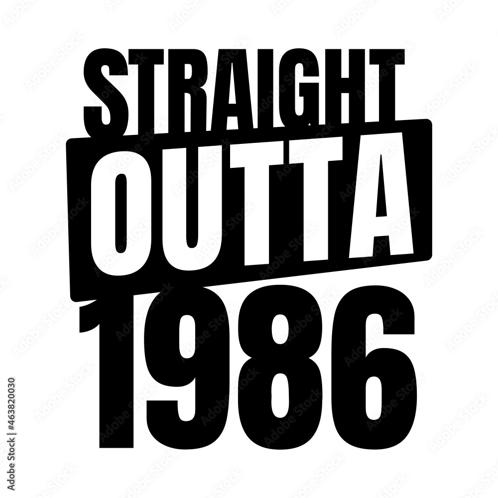 Straight outta 1986, 1986 birthday typography Retro design Straight outta 1986, 1986 birthday typography Retro design