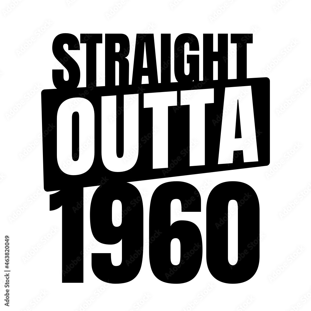 Straight outta 1960, 1960 birthday typography Retro design Straight outta 1960, 1960 birthday typography Retro design