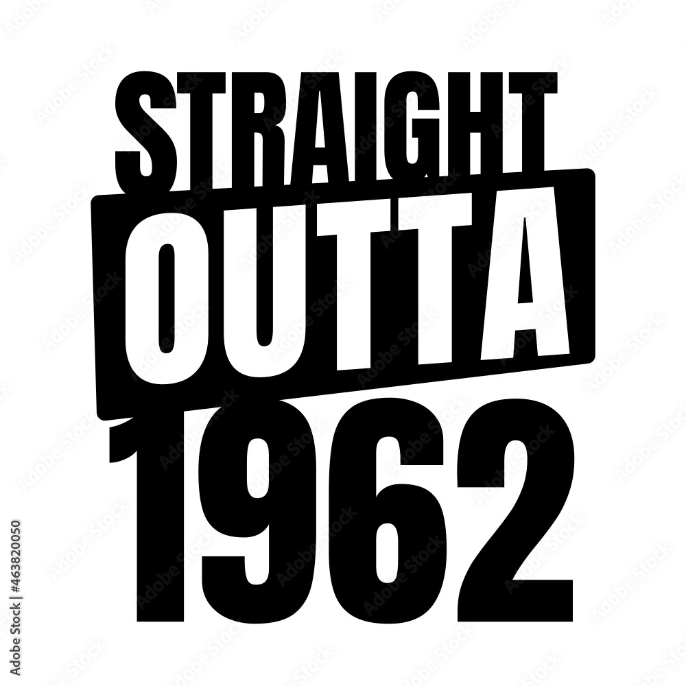 Obraz premium Straight outta 1962, 1962 birthday typography Retro design