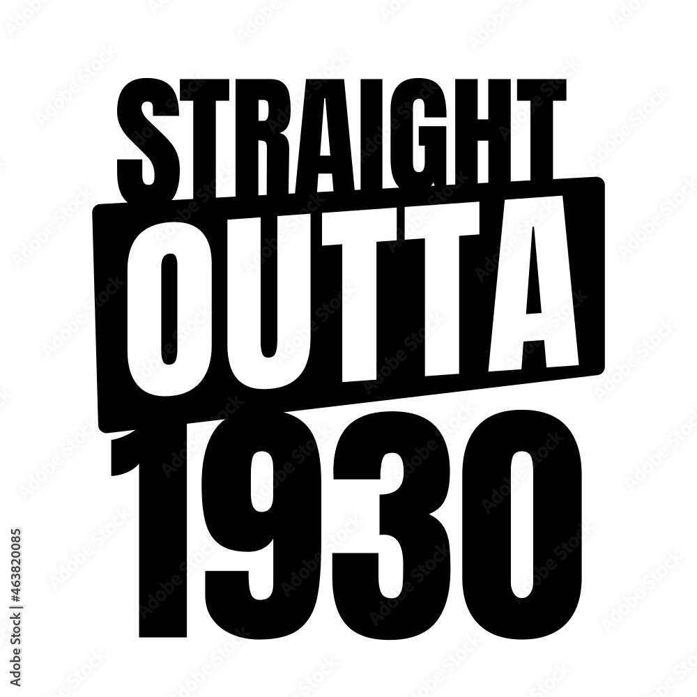 Straight outta  1930, 1930 birthday typography Retro design