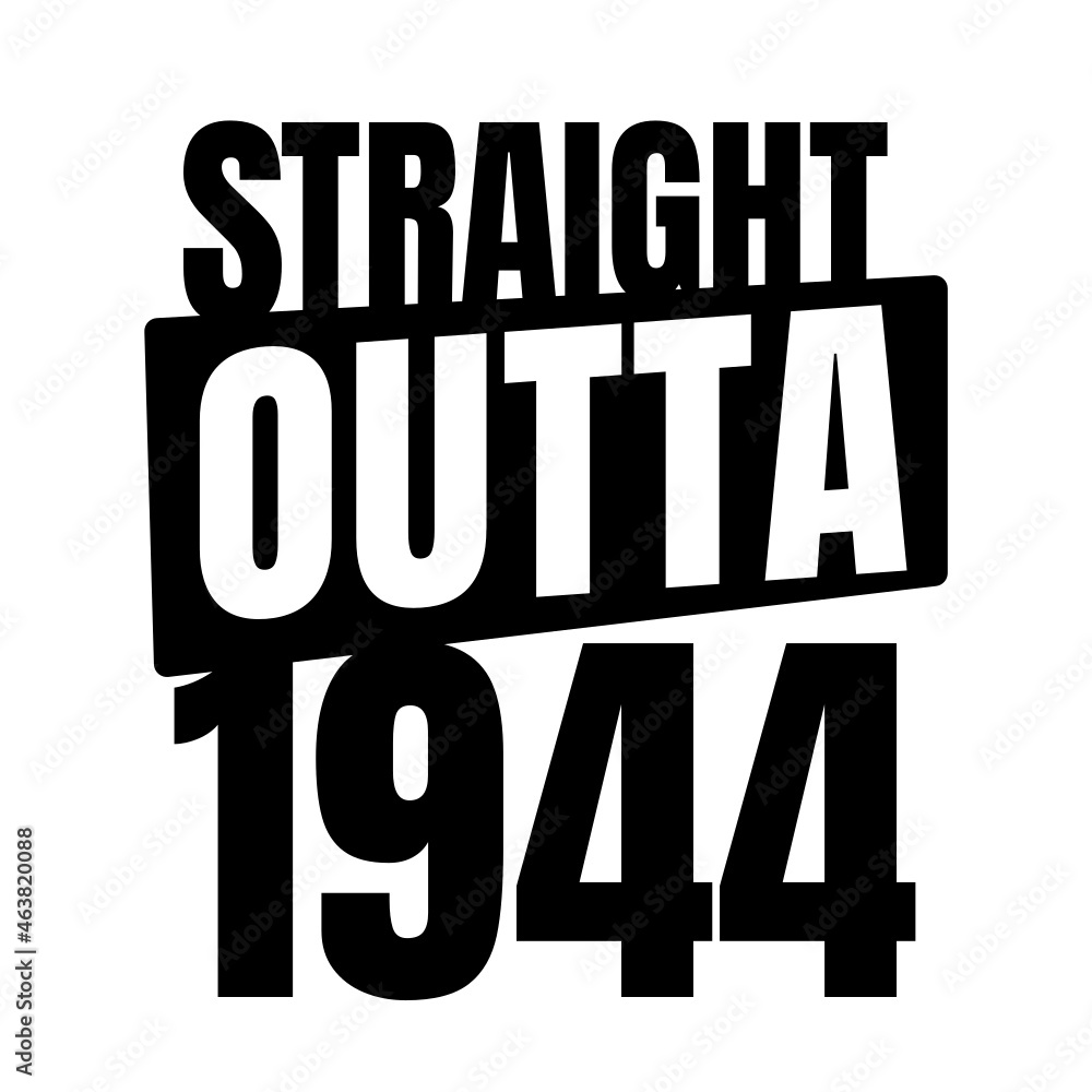 Straight outta 1944, 1944 birthday typography Retro design Straight outta 1944, 1944 birthday typography Retro design