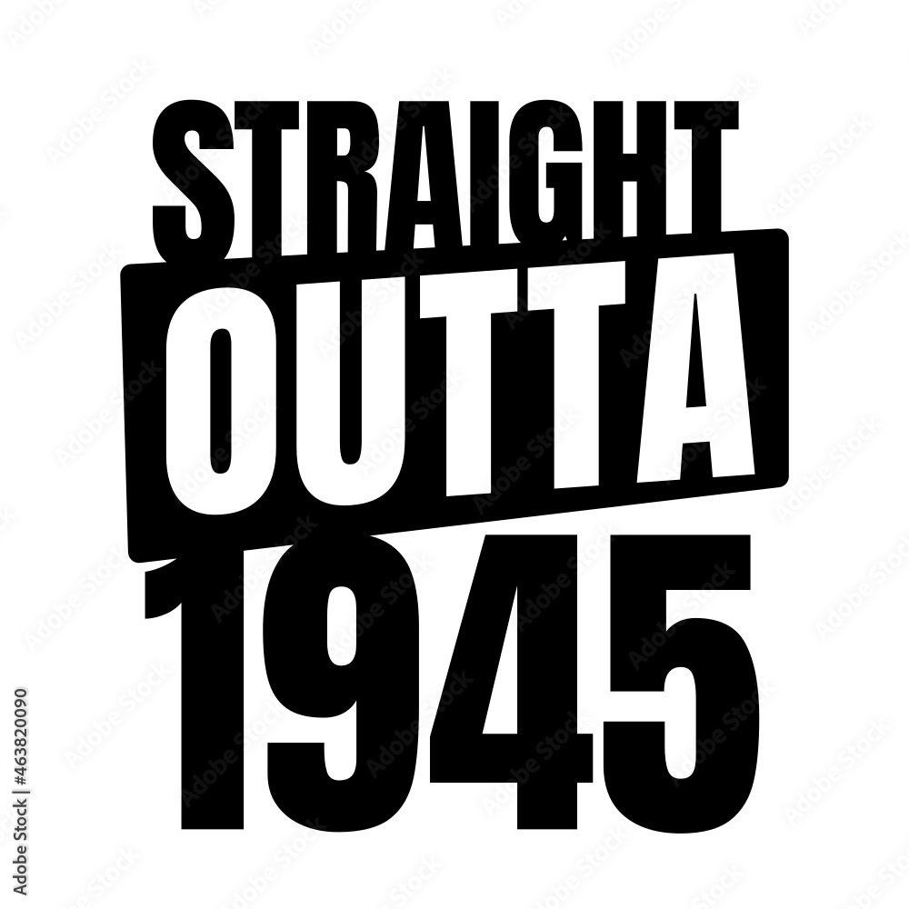 Straight outta  1945, 1945 birthday typography Retro design