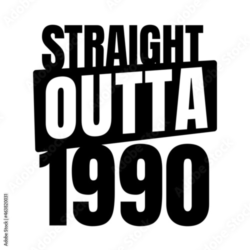 Straight outta  1990, 1990 birthday typography Retro design