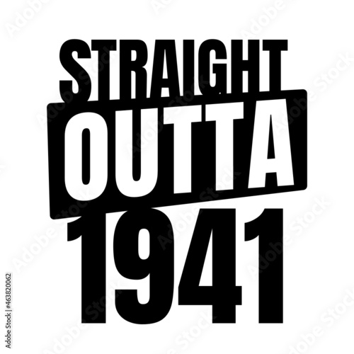 Straight outta 1941, 1941 birthday typography Retro design