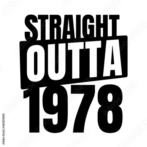 Straight outta 1978, 1978 birthday typography Retro design