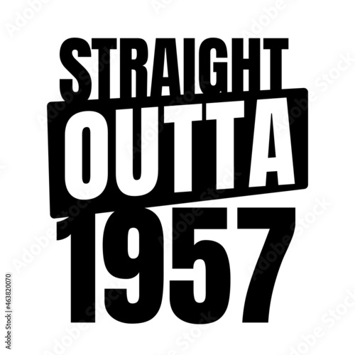 Straight outta  1957, 1957 birthday typography Retro design