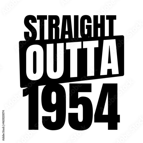 Straight outta 1954, 1954 birthday typography Retro design