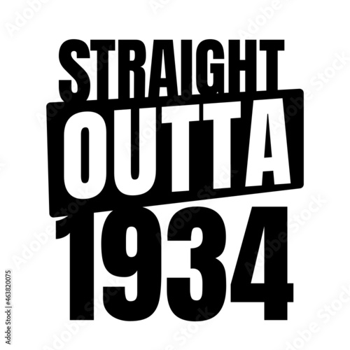 Straight outta 1934, 1934 birthday typography Retro design