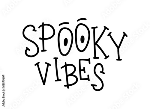 Spooky vibes handwritten lettering illustration with eyes. Halloween concept. Black inscription on white background