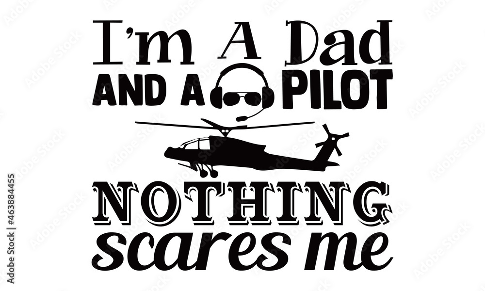 I'm a dad and a pilot nothing scares me- Pilot t shirts design, Hand drawn lettering phrase, Calligraphy t shirt design, Isolated on white background, svg Files for Cutting Cricut, Silhouette, EPS 10 I'm a dad and a pilot nothing scares me- Pilot t shirts design, Hand drawn lettering phrase, Calligraphy t shirt design, Isolated on white background, svg Files for Cutting Cricut, Silhouette, EPS 10