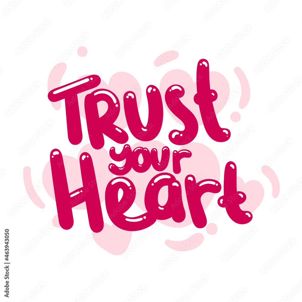 trust your heart quote text typography design graphic vector illustration trust your heart quote text typography design graphic vector illustration