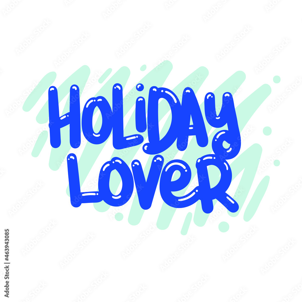 holiday lover quote text typography design graphic vector illustration