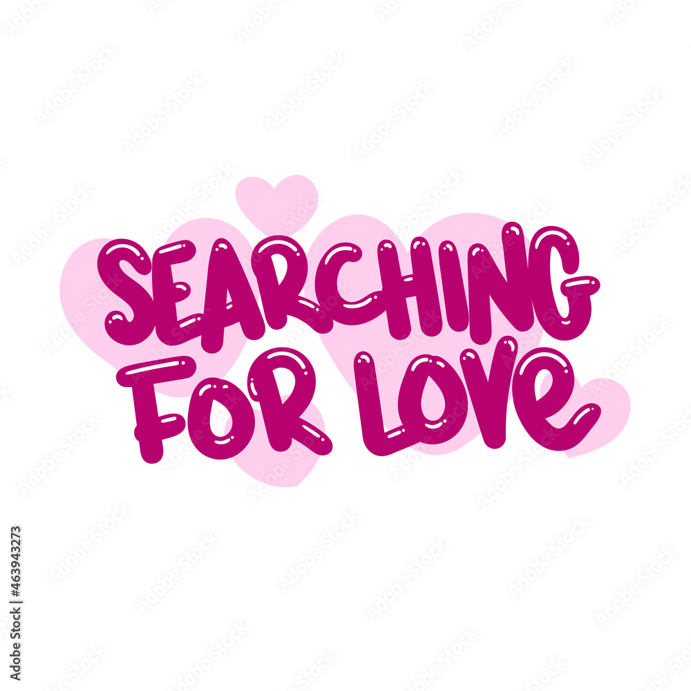 searching for love quote text typography design graphic vector illustration