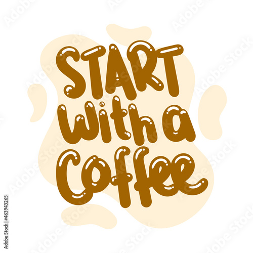 start with a coffee quote text typography design graphic vector illustration