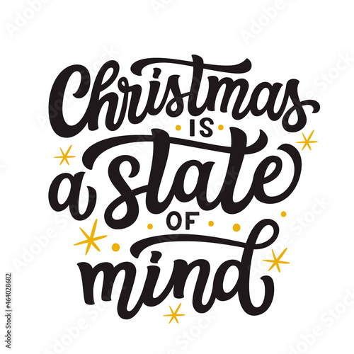 Christmas is a state of mind, hand lettering quote. Vector typography poster