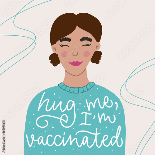Vector portrait of young woman with  brown hair in buns. Wearing blue sweater. Hand drawn calligraphy of Hug me, I'm vaccinated. Concept for getting vaccination, time to vaccinate, herd immunity.