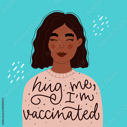 Vector portrait of young black woman with curly hair. Wearing beige sweater. Cute calligraphy of Hug me, I'm vaccinated. Concept for getting vaccination, time to vaccinate, herd immunity.