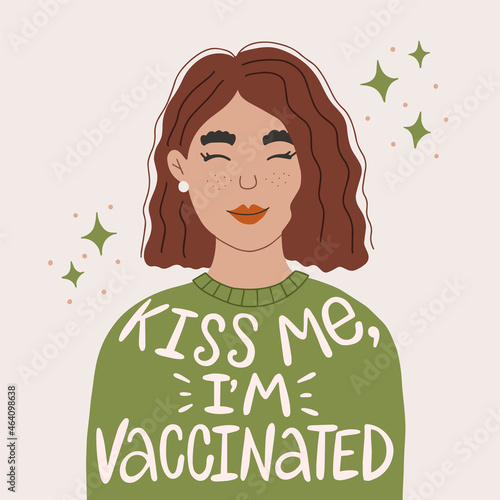 Vector portrait of young woman with curly brown hair. Wearing green sweater. Hand drawn lettering of Kiss me, I'm vaccinated. Concept for getting vaccination, time to vaccinate, herd immunity.