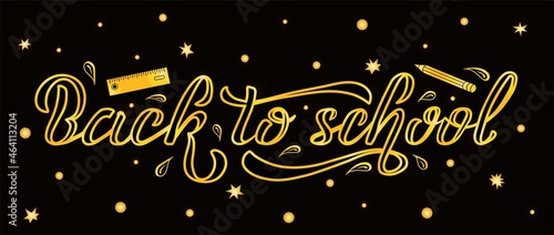 Hand drawn vector illustration with golden lettering on textured background Back To School for poster, announce, educational service, celebration, advertising, info message, website, banner, template