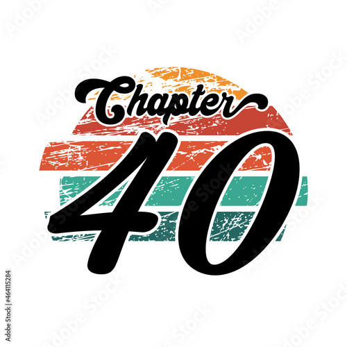 Chapter 40 Vintage design, forty birthday typography design