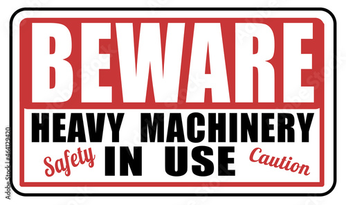 Retro beware heavy machinery in use workplace sign  photo