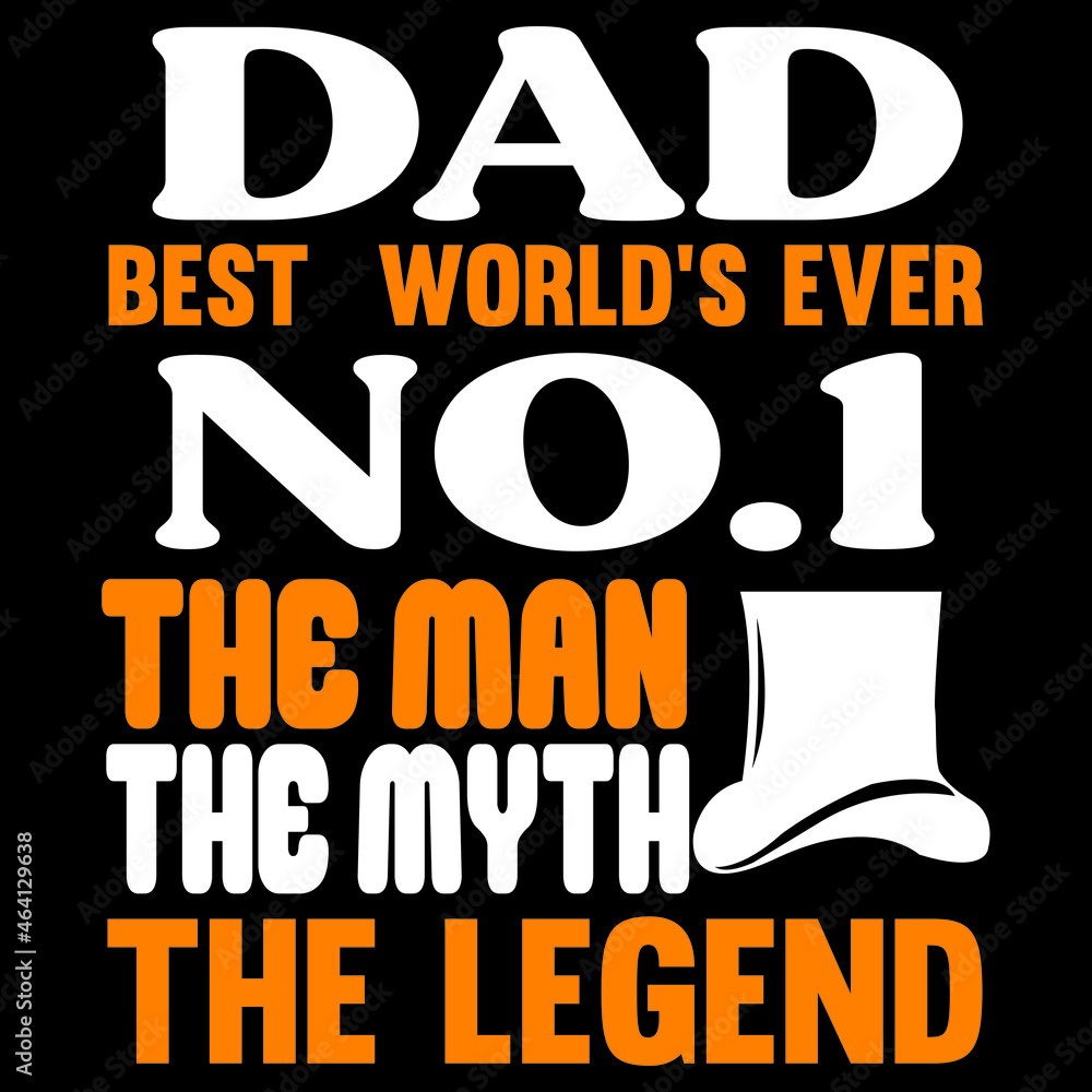 Dad best world's ever no.1 the man the myth the legend