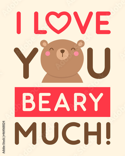Cute bear cartoon illustration with pun quote “I love you beary much” for valentine’s day card design.