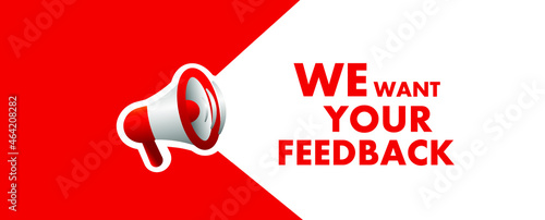 We want your feedback sign on white background	