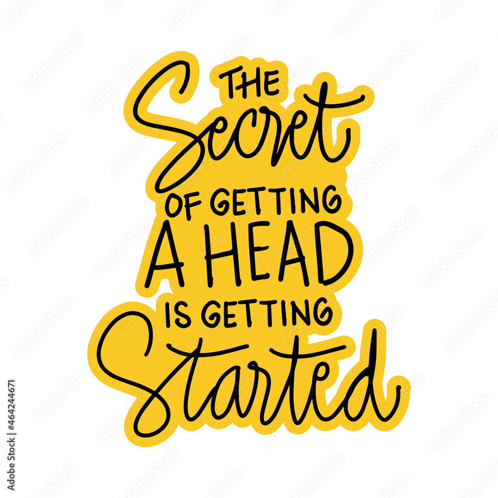 The secret of getting a head is getting started. Hand lettering. Motivational quote.