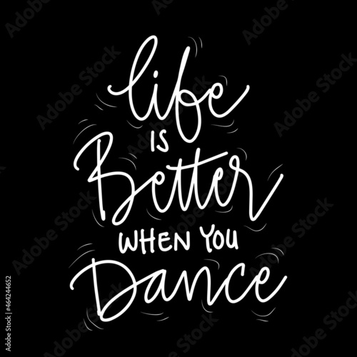 Life is better when you dance hand lettering. Motivational quote.